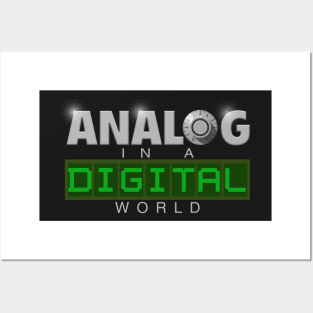 Analog in a Digital world Posters and Art